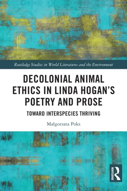Decolonial Animal Ethics in Linda Hogan's Poetry and Prose