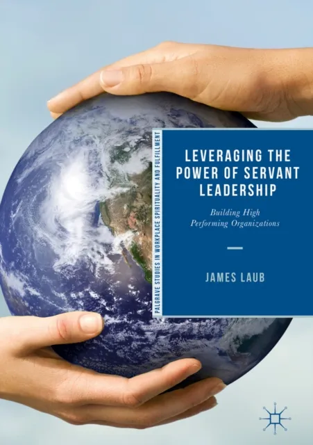Leveraging the Power of Servant Leadership