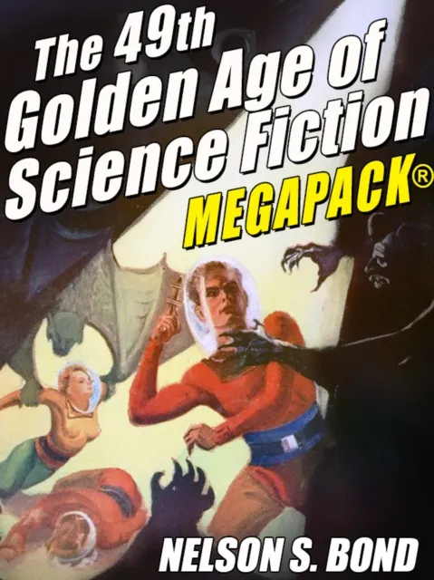49th Golden Age of Science Fiction MEGAPACK(R): Nelson S. Bond