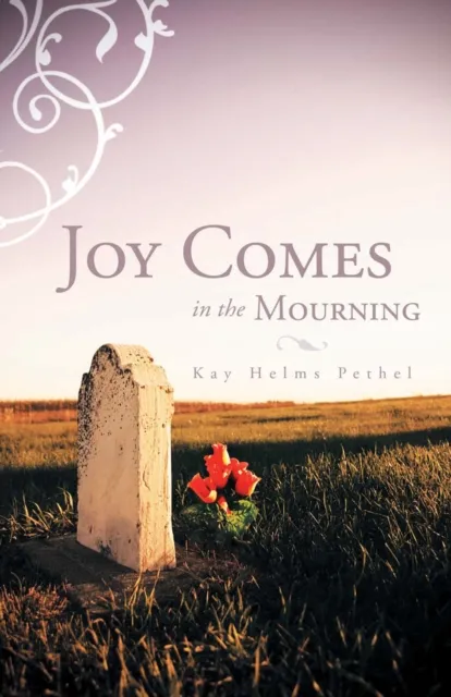 JOY COMES IN THE MOURNING