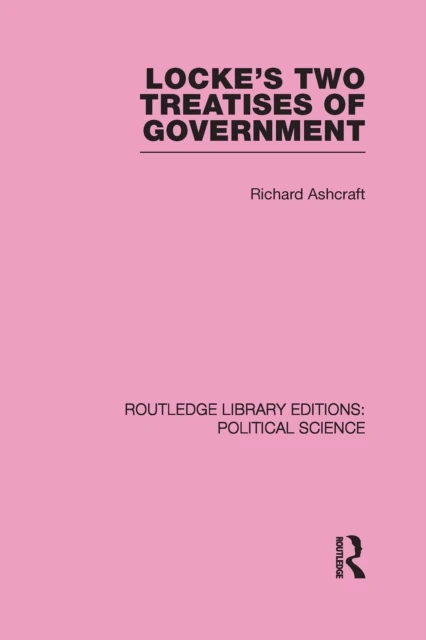 Locke's Two Treatises of Government (Routledge Library Editions: Political Science Volume 17)