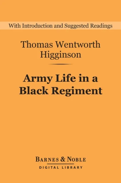 Army Life in a Black Regiment (Barnes & Noble Digital Library)