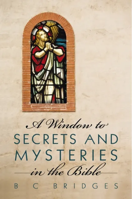 Window to Secrets and Mysteries in the Bible