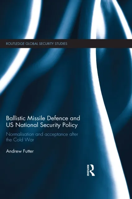 Ballistic Missile Defence and US National Security Policy
