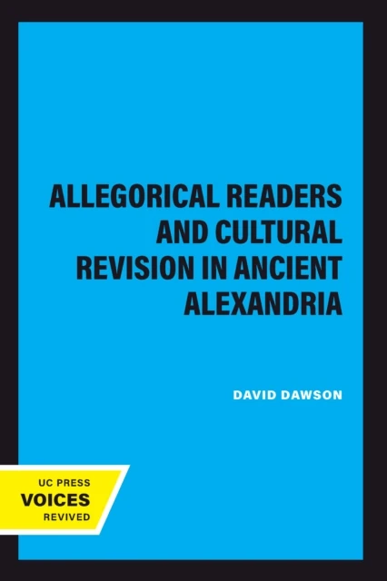 Allegorical Readers and Cultural Revision in Ancient Alexandria