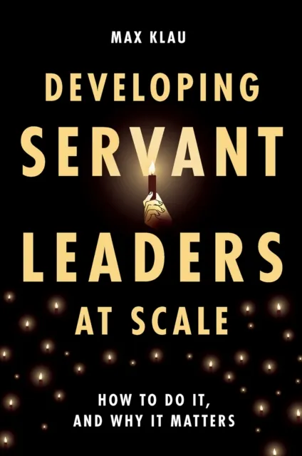 Developing Servant Leaders at Scale