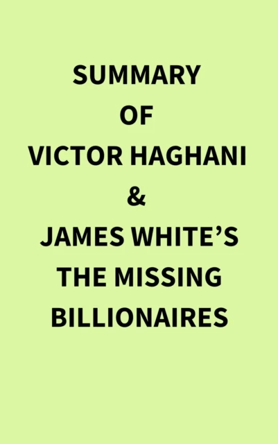 Summary of Victor Haghani & James White's The Missing Billionaires