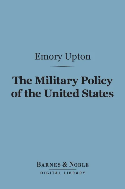 Military Policy of the United States (Barnes & Noble Digital Library)