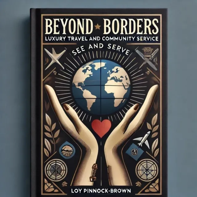 Book 7: Beyond Borders: Luxury Travel and Community Service