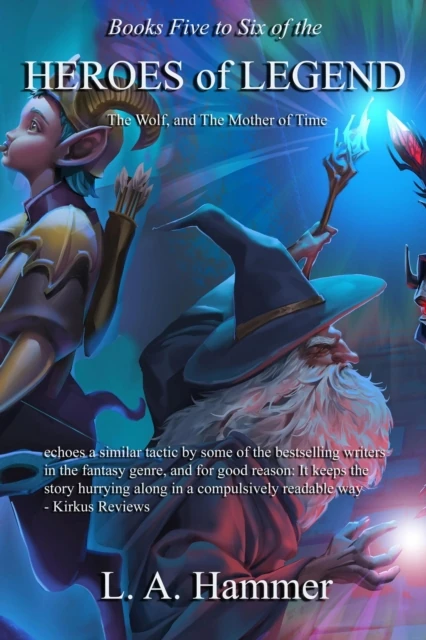 Books Five to Six of the Heroes of Legend: The Wolf, and The Mother of Time