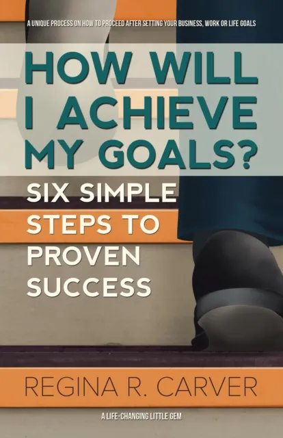 How Will I Achieve My Goals?