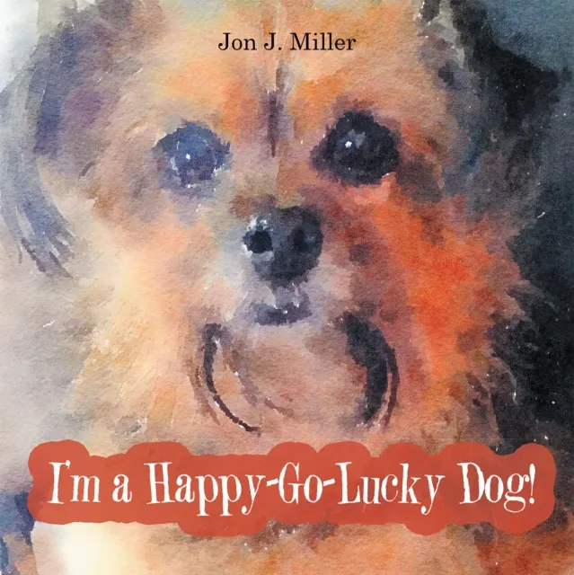 I'M a Happy-Go-Lucky Dog!