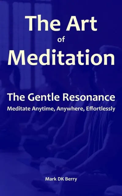 Art of Meditation: The Gentle Resonance