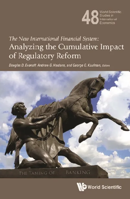 New International Financial System, The: Analyzing The Cumulative Impact Of Regulatory Reform