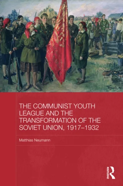 Communist Youth League and the Transformation of the Soviet Union, 1917-1932
