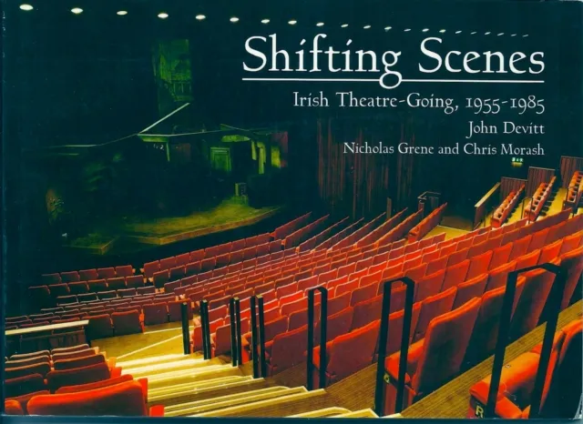 Shifting Scenes : Irish theatre-going 1955-1985