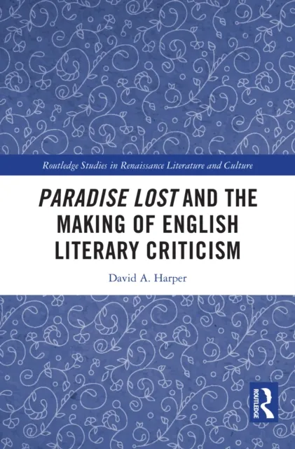 Paradise Lost and the Making of English Literary Criticism