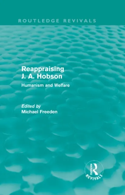 Reappraising J. A. Hobson (Routledge Revivals)