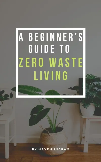 Beginner's Guide To Zero Waste Living