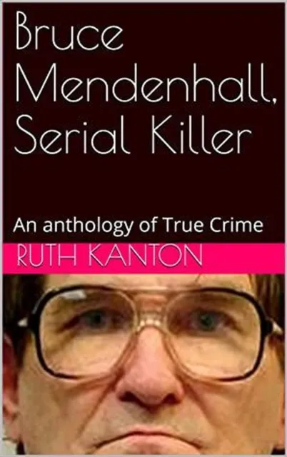 Bruce Mendenhall, Serial killer