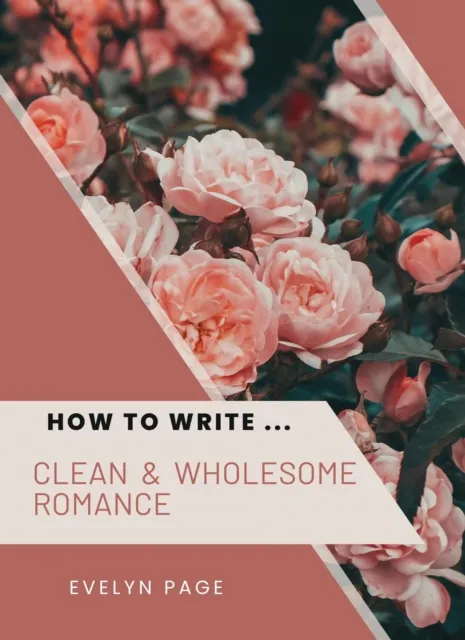 How To Write ... Clean & Wholesome Romance
