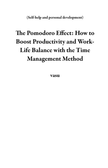 Pomodoro Effect: How to Boost Productivity and Work-Life Balance with the Time Management Method