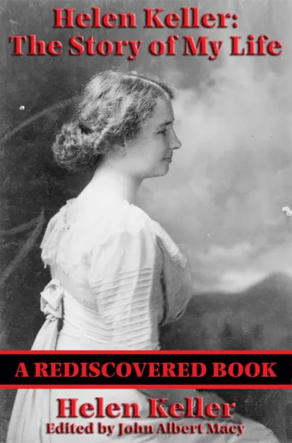 Helen Keller: The Story of my Life (Rediscovered Books)