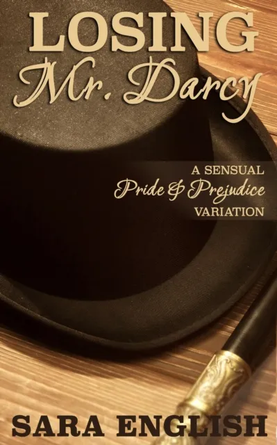 Losing Mr. Darcy: A Pride and Prejudice Intimate Novella
