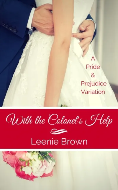 With the Colonel's Help: A Pride and Prejudice Variation