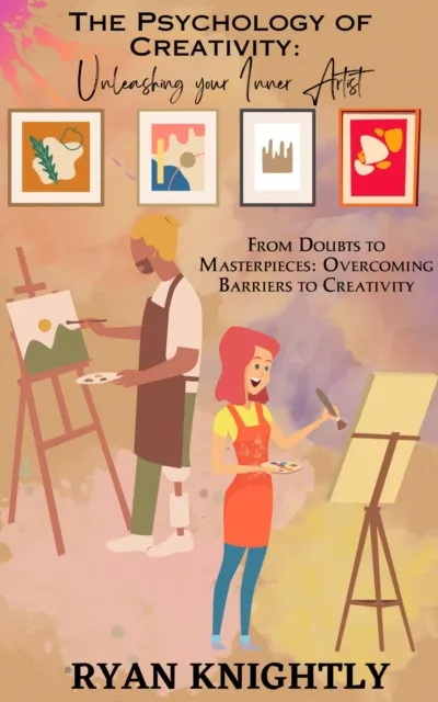 Psychology of Creativity: Unleashing Your Inner Artist