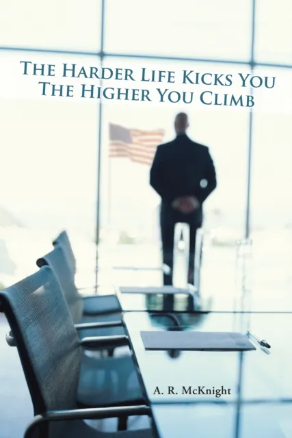Harder Life Kicks You the Higher You Climb