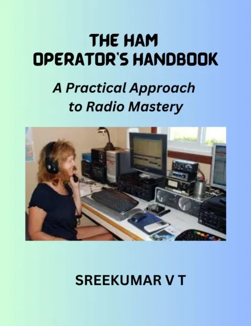 HAM Operator's Handbook: A Practical Approach to Radio Mastery