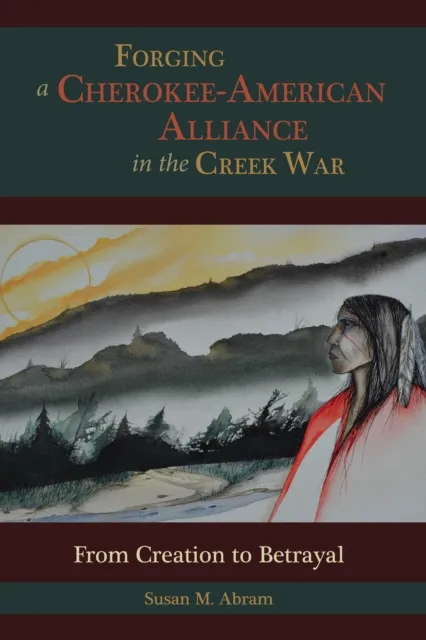 Forging a Cherokee-American Alliance in the Creek War