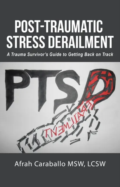 Post-Traumatic Stress Derailment