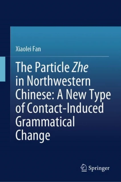 Particle Zhe in Northwestern Chinese: A New Type of Contact-Induced Grammatical Change