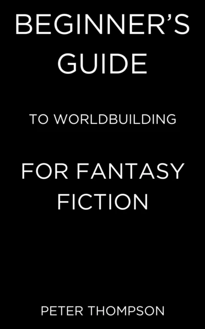 Beginner's Guide to Worldbuilding for Fantasy Fiction