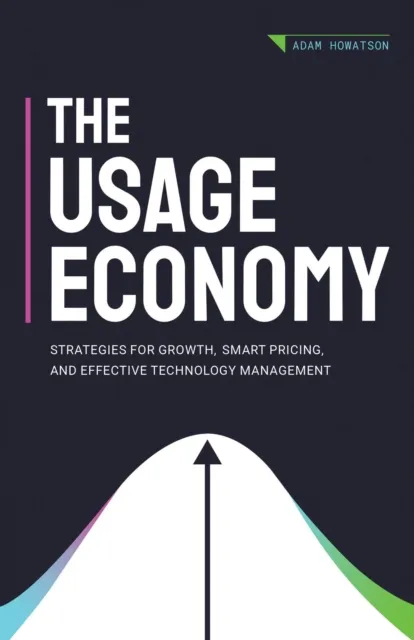 Usage Economy: Strategies for Growth, Smart Pricing, and Effective Technology Management