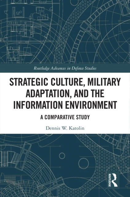 Strategic Culture, Military Adaptation, and the Information Environment