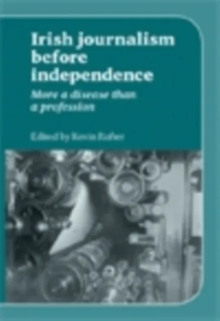 Irish Journalism Before Independence