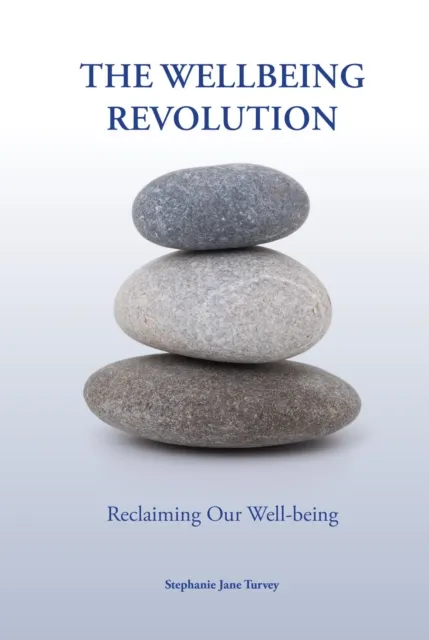 Wellbeing Revolution; Reclaiming Our Wellbeing