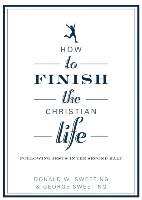 How to Finish the Christian Life