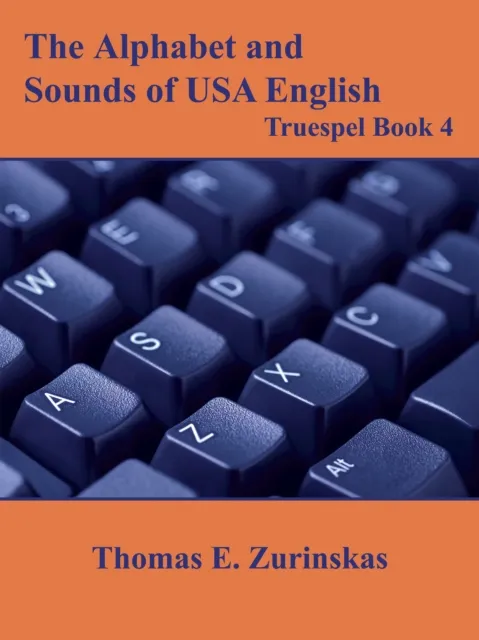 Alphabet and Sounds of Usa English: Truespel Book 4