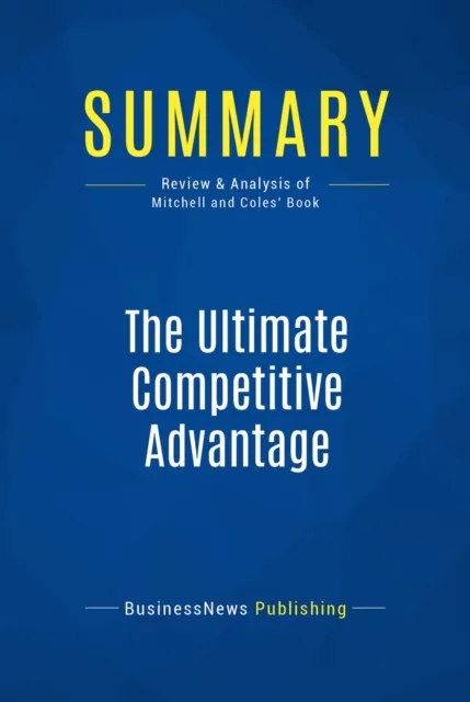 Summary: The Ultimate Competitive Advantage