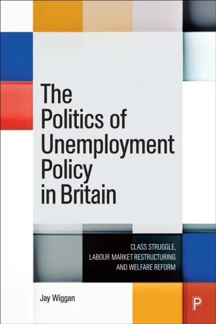 Politics of Unemployment Policy in Britain