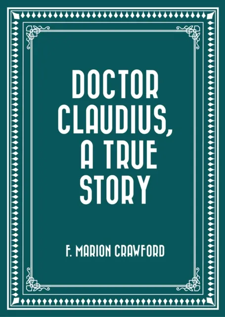 Doctor Claudius, A True Story