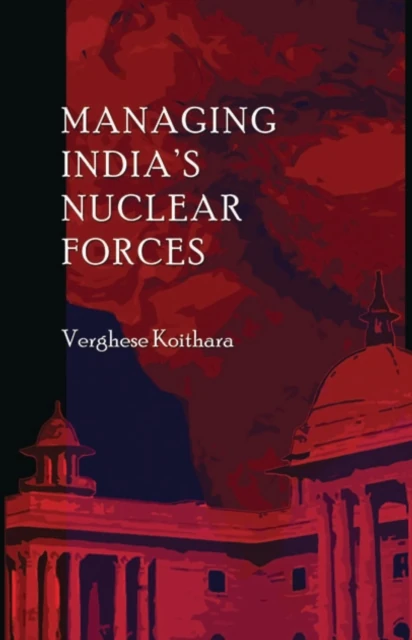 Managing India's Nuclear Forces