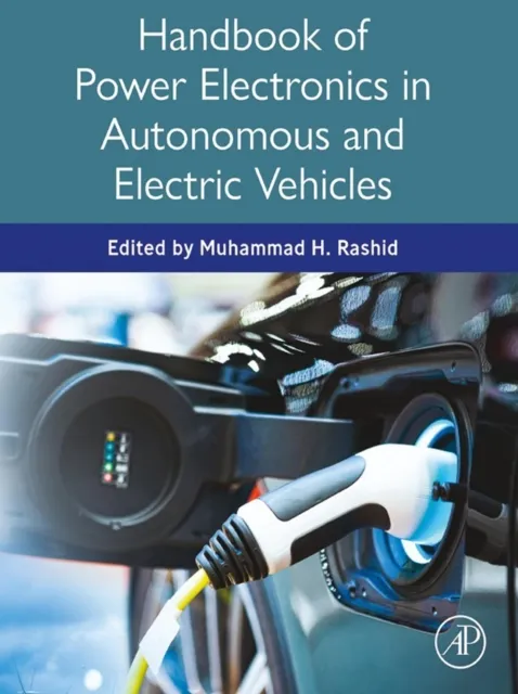 Handbook of Power Electronics in Autonomous and Electric Vehicles