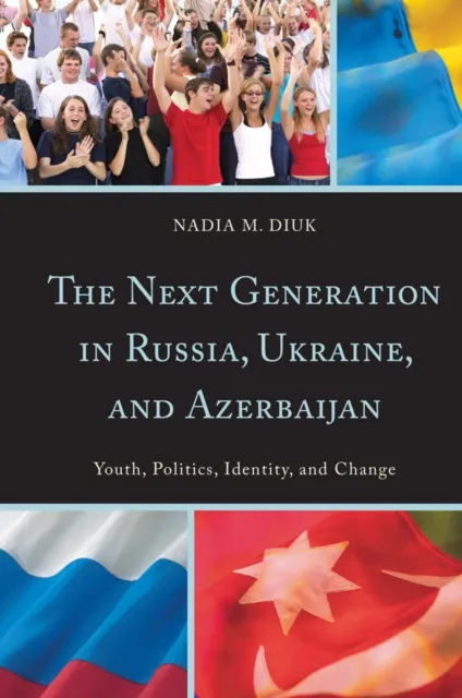 Next Generation in Russia, Ukraine, and Azerbaijan