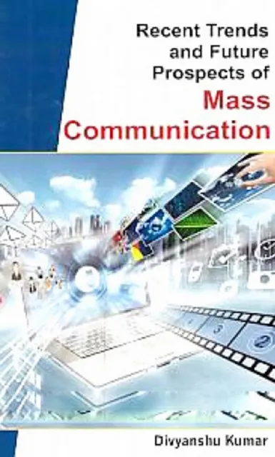 Recent Trends and Future Prospects of Mass Communication
