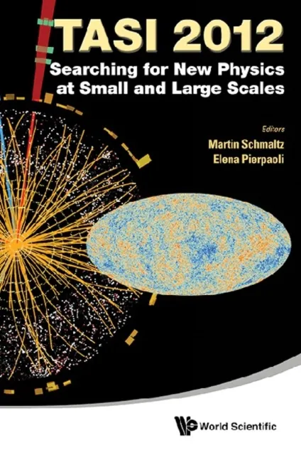 Searching For New Physics At Small And Large Scales (Tasi 2012) - Proceedings Of The 2012 Theoretical Advanced Study Institute In Elementary Particle Physics